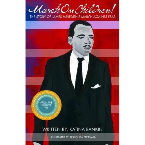 March On Children!: The Story Of James Meredith's March Against Fear