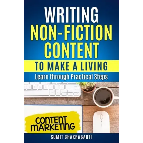 Writing Non-Fiction Content to Make a Living: Learn through Practical Steps