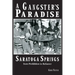 A Gangster's Paradise - Saratoga Springs from Prohibition to Kefauver