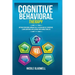 Cognitive Behavioral Therapy: Retrain Your Brain, Improve Self-Esteem and Self-Discipline, Learn Emotional Intelligence and Change Your Life