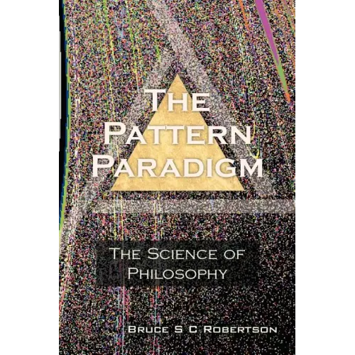 The Pattern Paradigm: The Science of Philosophy