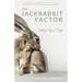 The Jackrabbit Factor: Why You Can