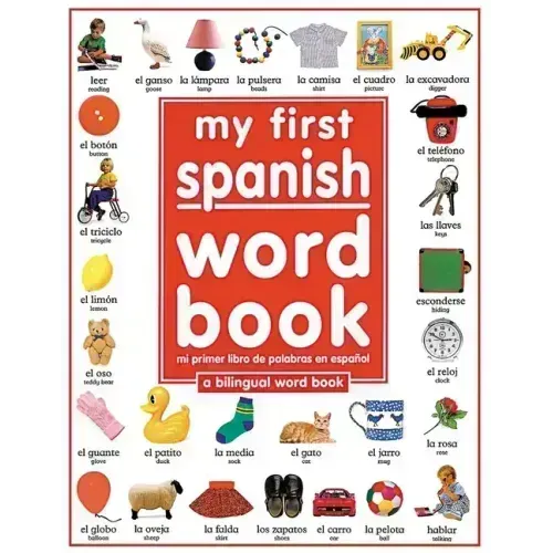 My First Spanish Word Book / Mi Primer Libro de Palabras Enespañol: A Bilingual Word Book = My First Spanish Word Book
