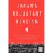 Japan's Reluctant Realism: Foreign Policy Challenges in an Era of Uncertain Power