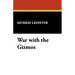War with the Gizmos