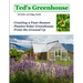 Ted's Greenhouse: Creating a Four-Season Passive Solar Greenhouse From the Ground Up