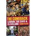 The Comeback: Lebron, the Cavs & Cleveland: How Lebron James Came Home and Brought Cleveland a Championship