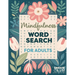 Mindfulness Word Search for Adults: Relaxing Puzzle Book for Stress & Anxiety Relief Create Calm & Positivity in Your Life