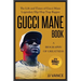 Gucci Mane Book - A Biography of Greatness: The Life and Times of Gucci Mane Legendary Hip-Hop Trap Rapper: Gucci Mane Book for Our Generation