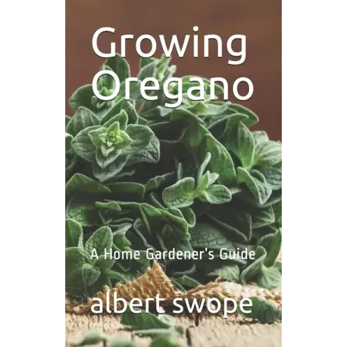 Growing Oregano: A Home Gardener's Guide