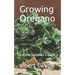 Growing Oregano: A Home Gardener's Guide
