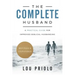 The Complete Husband: A Practical Guide for Improved Biblical Husbanding
