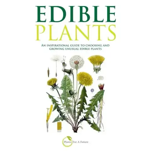 Edible Plants (B&w Version): An Inspirational Guide to Choosing and Growing Unusual Edible Plants