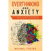 Overthinking and Anxiety: How To Manage Your Negative Emotions For a Better Way Of Life With No Worry