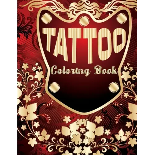 Tattoo Coloring Book: Coloring Book With The Most Amazing and Tattoo Designs for Adult