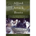 Allied Attack Boats: A Study of the Storm and Assault Boats Used in River Crossings in Europe During World War II