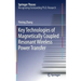 Key Technologies of Magnetically-Coupled Resonant Wireless Power Transfer