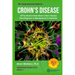 The Comprehensive Guide to Crohn's Disease: All You Need to Know About Crohn's Disease, From Diagnosis to Management & Treatment