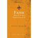 Faith: What It Is and What It Leads To