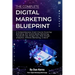 The Complete Digital Marketing Blueprint - A Comprehensive Crash Course Covering: Branding, SEO, Social Media Marketing, Facebook Ads, Google Ads, Web