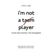 I'M Not a Taem Player: (A Book About Business-With Photographs)
