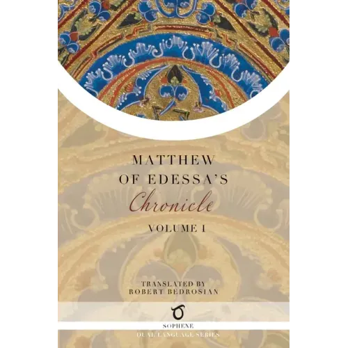 Matthew of Edessa's Chronicle: Volume 1
