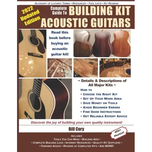 Complete Guide to Building Kit Acoustic Guitars: Discover the Joy of Building Your Own Quality Musical Instrument