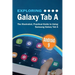 Exploring Galaxy Tab A: The Illustrated, Practical Guide to using Samsung Galaxy Tab A