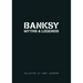 Banksy. Myths & Legends: A Collection of the Unbelievable and the Incredible