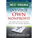 West Virginia Do Your Own Nonprofit: The ONLY GPS You Need for 501c3 Tax Exempt Approval