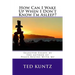 How Can I Wake Up When I Don't Know I'm Asleep?: Selected Essays by Ted Kuntz