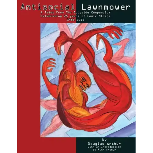 Antisocial Lawnmower: A Tales From the Dougside Compendium: Comics from 1988-2013