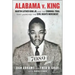 Alabama V. King: Martin Luther King Jr. and the Criminal Trial That Launched the Civil Rights Movement