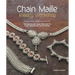 Chain Maille Jewelry Workshop: Techniques and Projects for Weaving with Wire