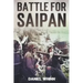 Battle for Saipan: 1944 Pacific D-Day in the Mariana Islands