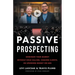 Passive Prospecting: Dominate Your Market without Cold Calling, Chasing Clients, or Spending Money on Ads
