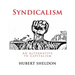 Syndicalism: An Alternative to Capitalism