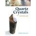 Quartz Crystals: A Guide to Identifying Quartz Crystals and Their Healing Properties