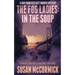 The Fog Ladies: In the Soup