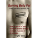 Burning Belly Fat or the Truth about Six Pack Abs: How to get rid of your stomach fat and develop stomach muscles in 30 minutes. (Sixpack fast and eas