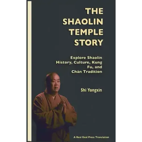 The Shaolin Temple Story: Explore Shaolin History, Culture, Kung Fu and Chán Tradition