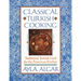 Classical Turkish Cooking: Traditional Turkish Food for the American Kitchen