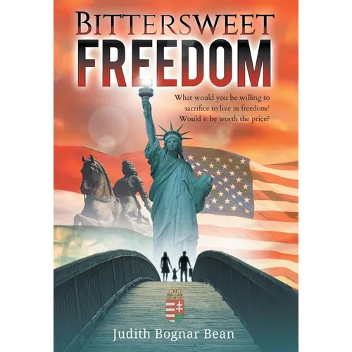 Bittersweet Freedom: What Would You Be Willing To Sacrifice To Live In Freedom? Would It Be Worth The Price?