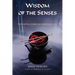 Wisdom of the Senses: The Untold Story of Their Inner Life