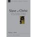 Slave of Christ: A New Testament Metaphor for Total Devotion to Christ Volume 8