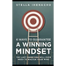 6 Ways To Guarantee A Winning Mindset: The Last Guide You Will Ever Need To Master Your Mind