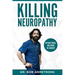 Killing Neuropathy: Without Drugs, Injections or Surgery