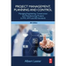 Project Management, Planning and Control: Managing Engineering, Construction and Manufacturing Projects to Pmi, APM and BSI Standards