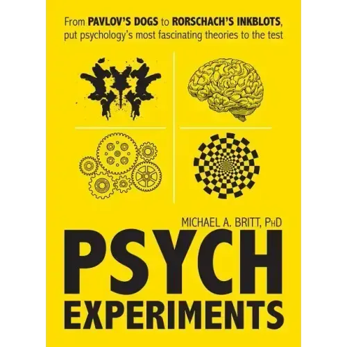 Psych Experiments: From Pavlov's Dogs to Rorschach's Inkblots, Put Psychology's Most Fascinating Studies to the Test