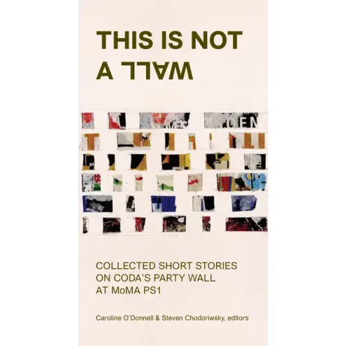 This Is Not a Wall: Collected Short Stories on the Moma Ps1 Party Wall